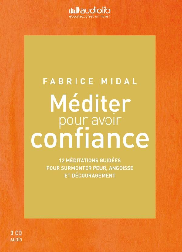 Méditer pour avoir confiance. 3 CD audio
