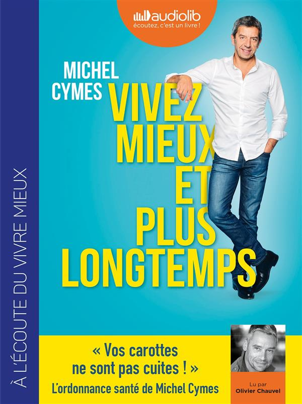 Vivez mieux et plus longtemps. 1 CD audio MP3