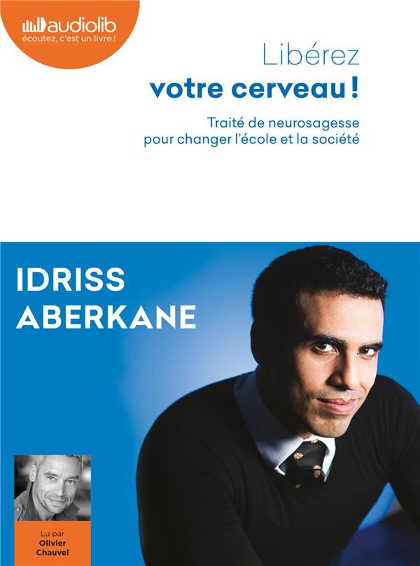 Libérez votre cerveau ! Traité de neurosagesse pour changer l'école et la société, 1 CD audio