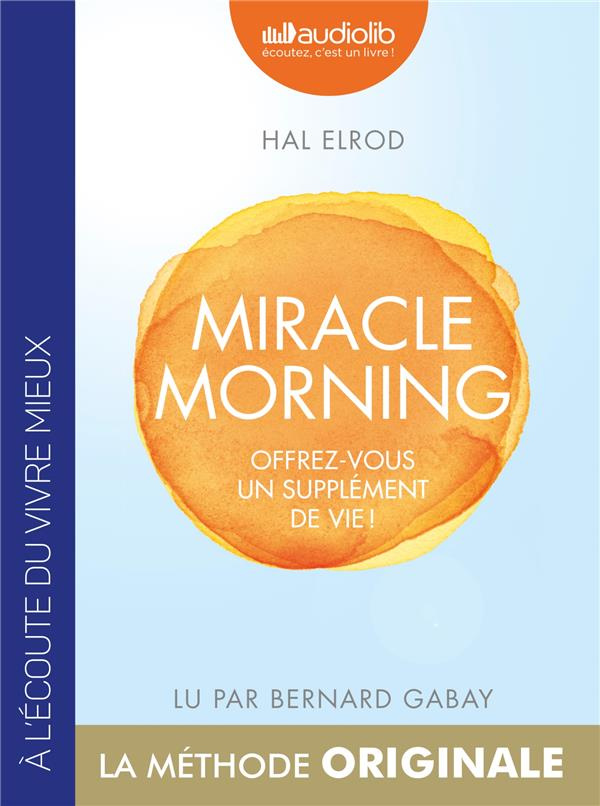 Miracle Morning. Offrez-vous un supplément de vie !