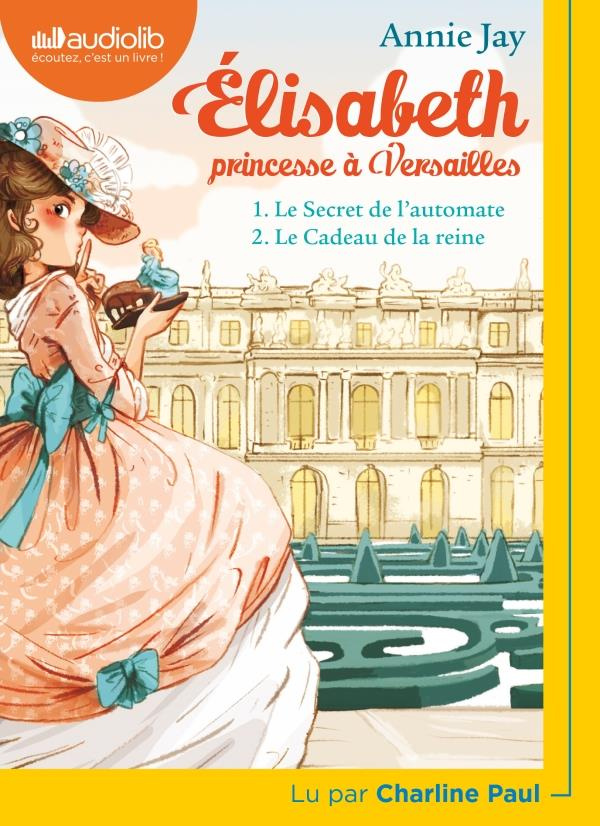 Elisabeth, princesse à Versailles Tomes 1 et 2 : Le secret de l'automate ; Le cadeau de la reine. 1