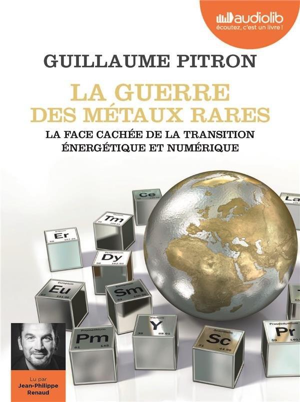 La guerre des métaux rares. La face cachée de la transition énergétique et numérique, 1 CD audio MP3