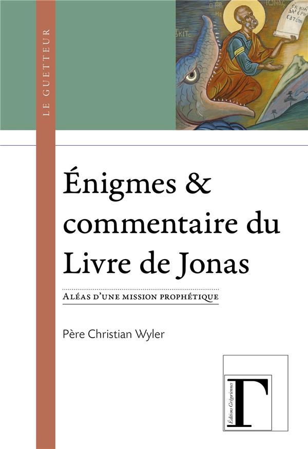 Enigmes & commentaire du livre de Jonas. Aléas d'une mission prophétique