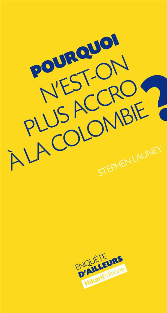 Pourquoi n'est-on plus accro à la Colombie ?