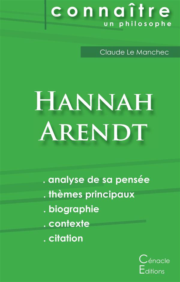 Comprendre Hannah Arendt. Analyse complète de sa pensée