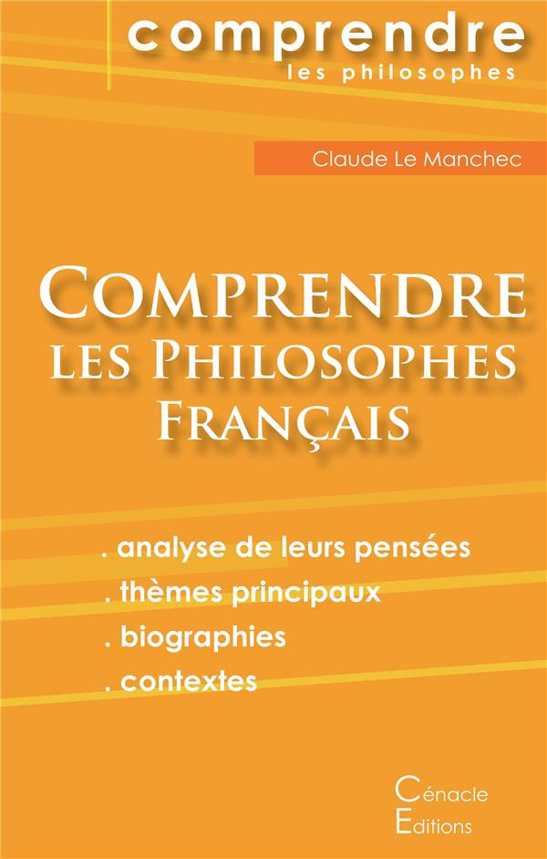 Comprendre les philosophes français. Montaigne, Descartes, Rousseau, Bergson, Sartre, Deleuze, Fouca