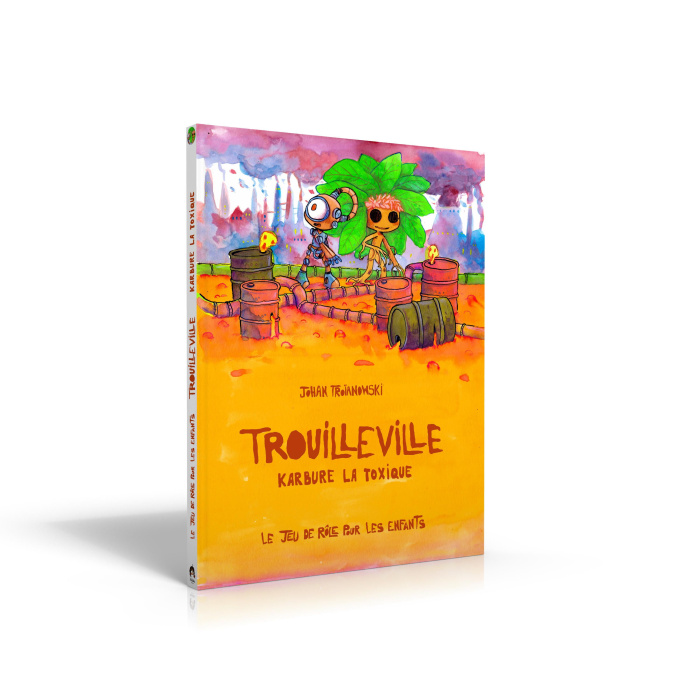 LE JEU DE ROLE POUR LES ENFANTS : T03 : TROUILLEVILLE : LIVRE 3 : KARBURE LA TOXIQUE