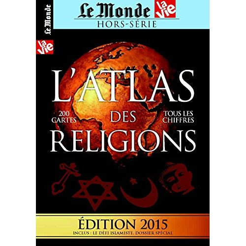 Le Monde Hors série : L'atlas des religions. Edition 2015
