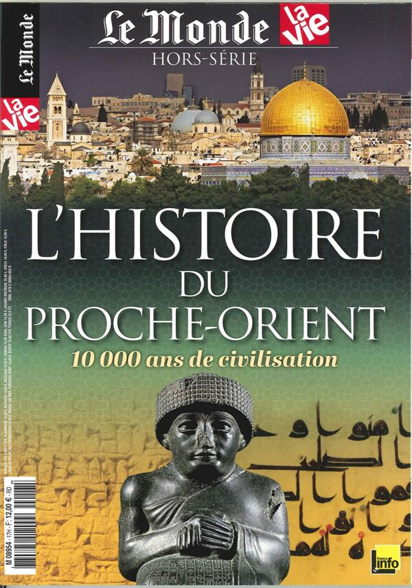 Le Monde Hors-série N° 17 : L'histoire du Proche-Orient. 10 000 ans de civilisation