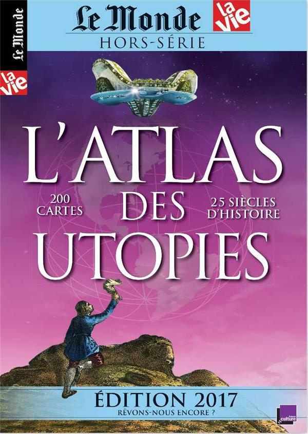 Le Monde Hors-série N° 19 : L'atlas des utopies. Edition 2017