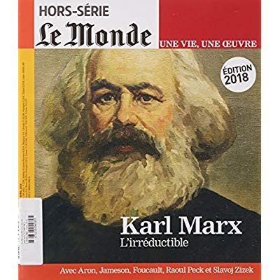Le Monde. Hors-série. Une vie, une oeuvre N° 37, mars-avril 2018 : Karl Marx. L'irréductible