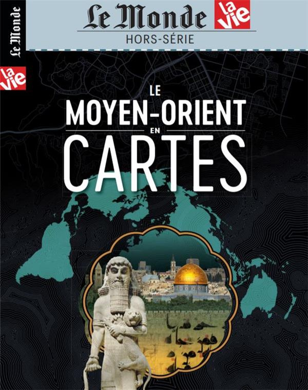 Le Monde Hors-série N° 32, avril 2020 : Le Moyen-Orient en cartes
