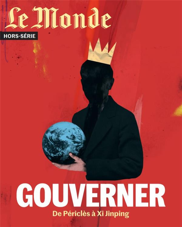 Le Monde. Hors-série N° 72, septembre 2020 : Gouverner. De Périclès à Xi Jinping