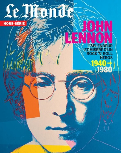 Le Monde. Hors-série N° 74, décembre 2020 : John Lennon