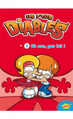 Les p'tits diables Tome 3 : Oh non, pas lui !