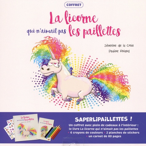 La licorne qui n'aimait pas les paillettes. Coffret avec 2 planches de stickers et 6 crayons de coul