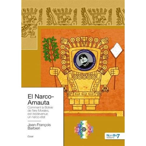 El Narco-Amauta. Comment la Bolivie de l'ère Morales, est (re)devenue un narco-état