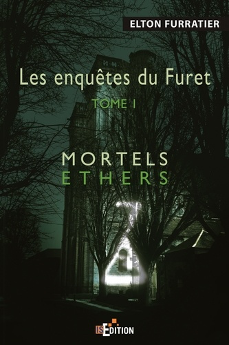 Les enquêtes du Furet Tome 1 : Mortels éthers