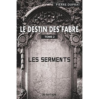 Le destin des Fabre - Tome 2. Les Serments