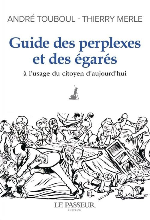 Guide des perplexes et des égarés. A l'usage du citoyen d'aujourd'hui