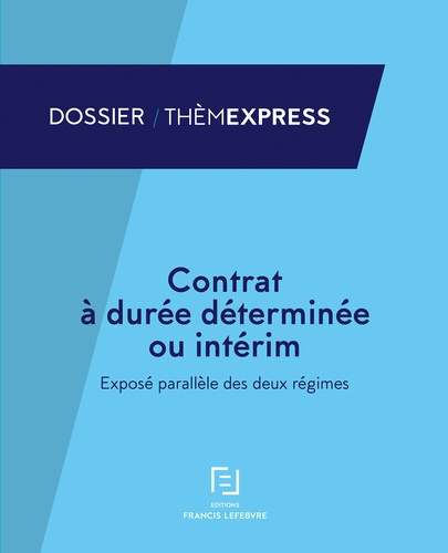 Contrat à durée déterminée ou intérim. Exposé parallèle des deux régimes