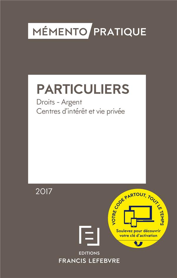 Particuliers. Droits - Argent - Centres d'intérêt et vie privée, Edition 2017