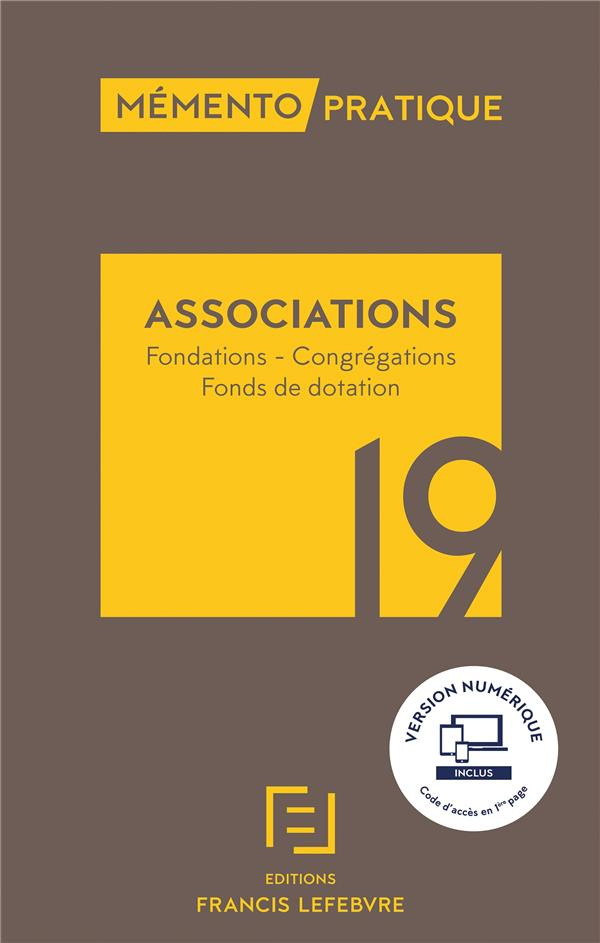 Associations. Fondations, congrégations, fonds de dotation, Edition 2019