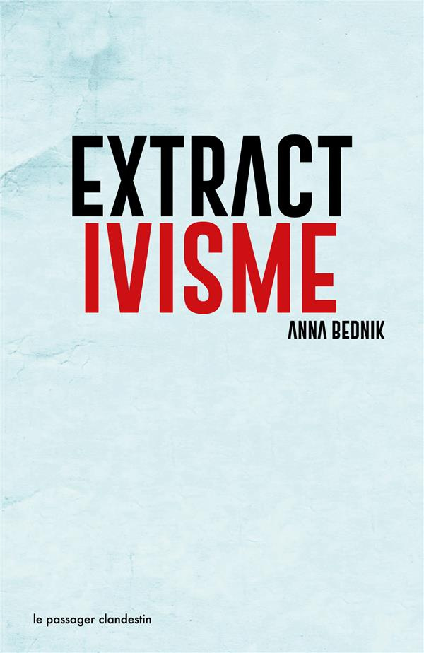 Extractivisme. Exploitation industrielle de la nature : logiques, conséquences, résistances