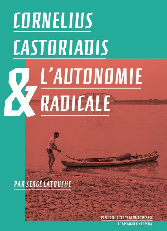 Cornélius Castoriadis & l'autonomie radicale