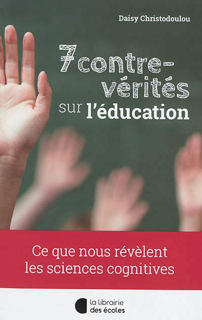 7 contre-vérités sur l'éducation