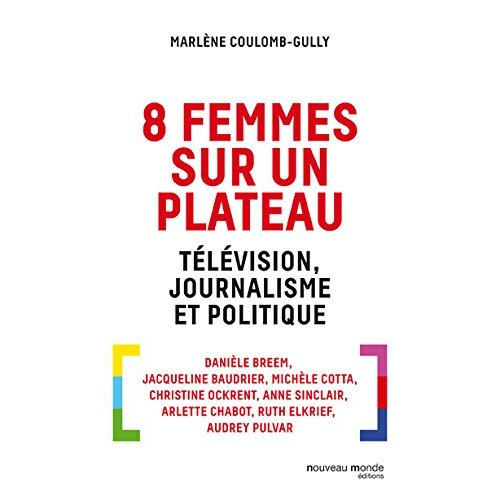 8 femmes sur un plateau. Télévision, journalisme et politique