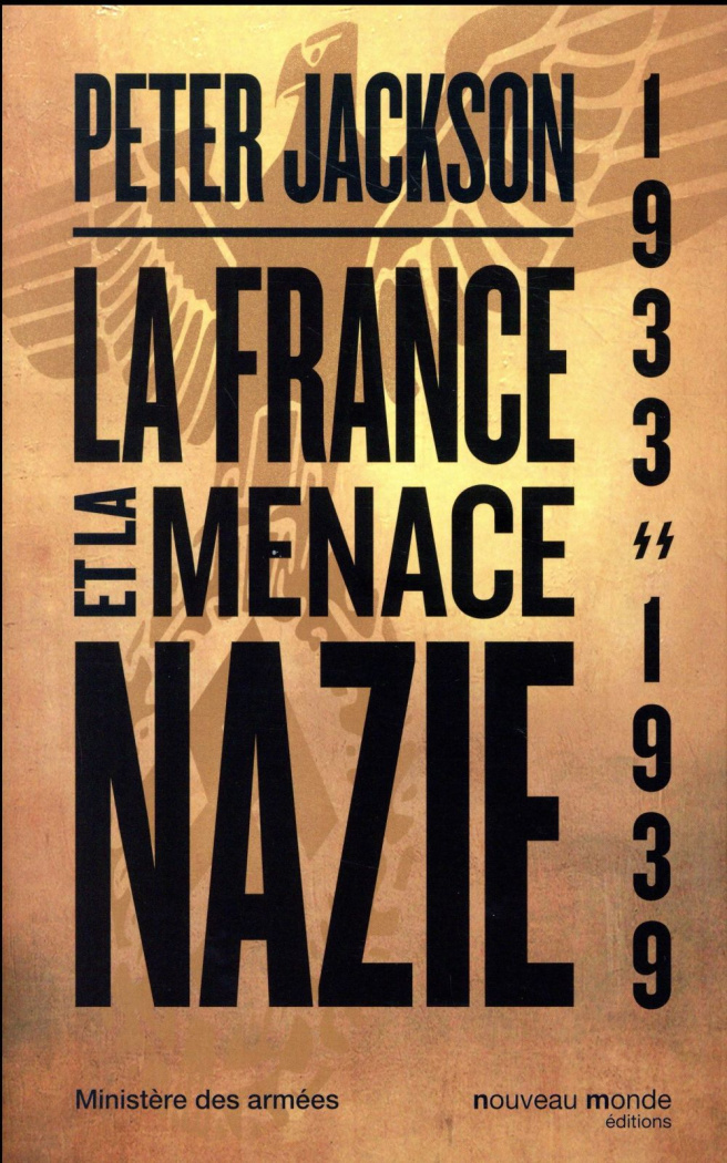 La France et la menace nazie. Renseignement et politique 1933-1939