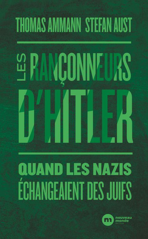 Les rançonneurs d'Hitler. Quand les nazis échangeaient des Juifs