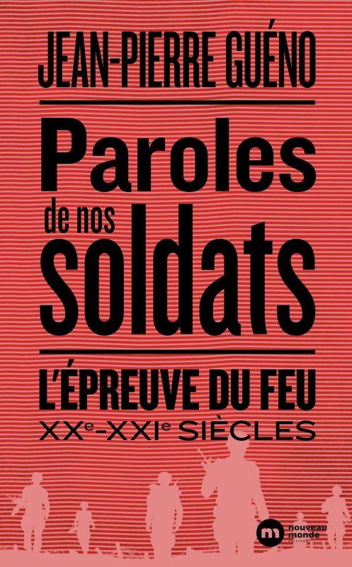 Paroles de nos soldats. L'épreuve du feu. XXe-XXIe siècles