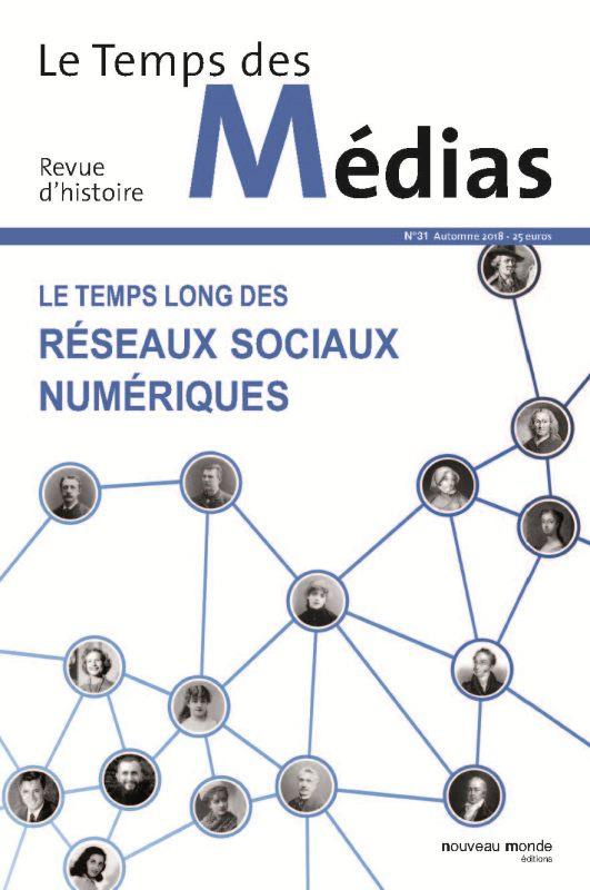 Le Temps des Médias N° 31, automne 2018 : Le temps long des réseaux sociaux numériques