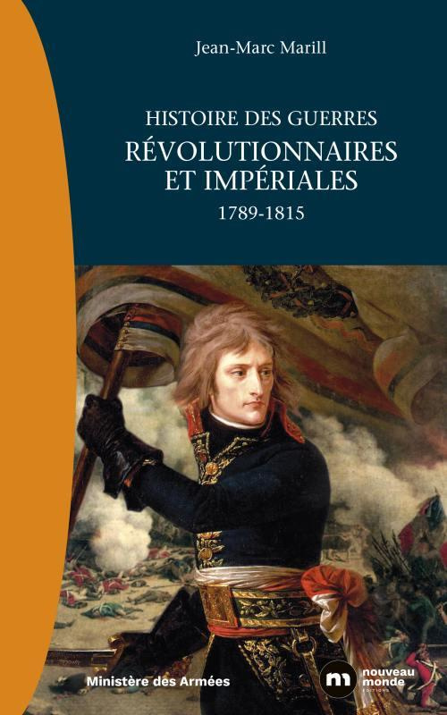 Histoire des guerres révolutionnaires et impériales. 1789-1815