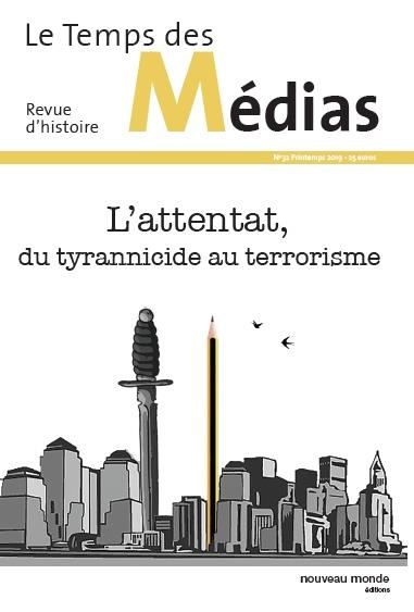 Le Temps des Médias N° 32 : L'attentat, du tyrannicide au terrorisme