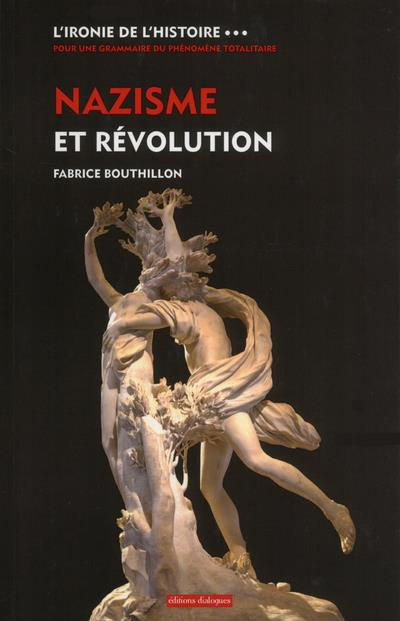 L'ironie de l'histoire. Tome 3, Nazisme et Révolution : histoire théologique du national-socialisme