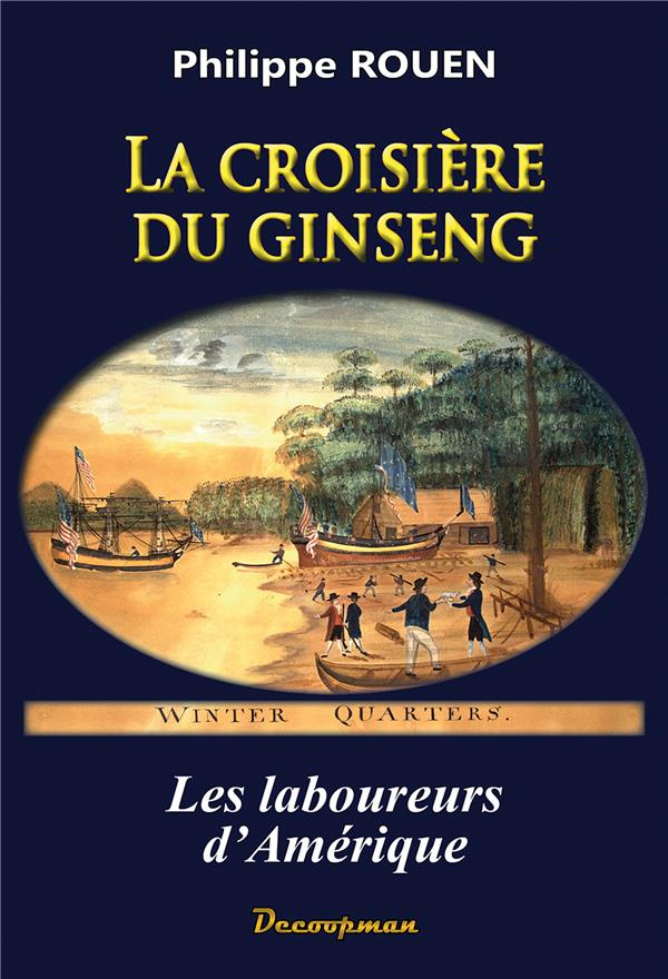 La croisière du ginseng. Les laboureurs d'Amérique