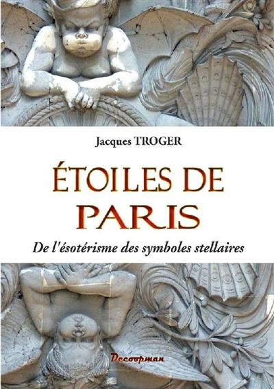 Etoiles de Paris. De l'ésotérisme des symboles stellaires