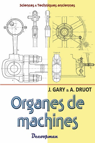 Construction mécanique et métallique. Volume 3, Organes de machines