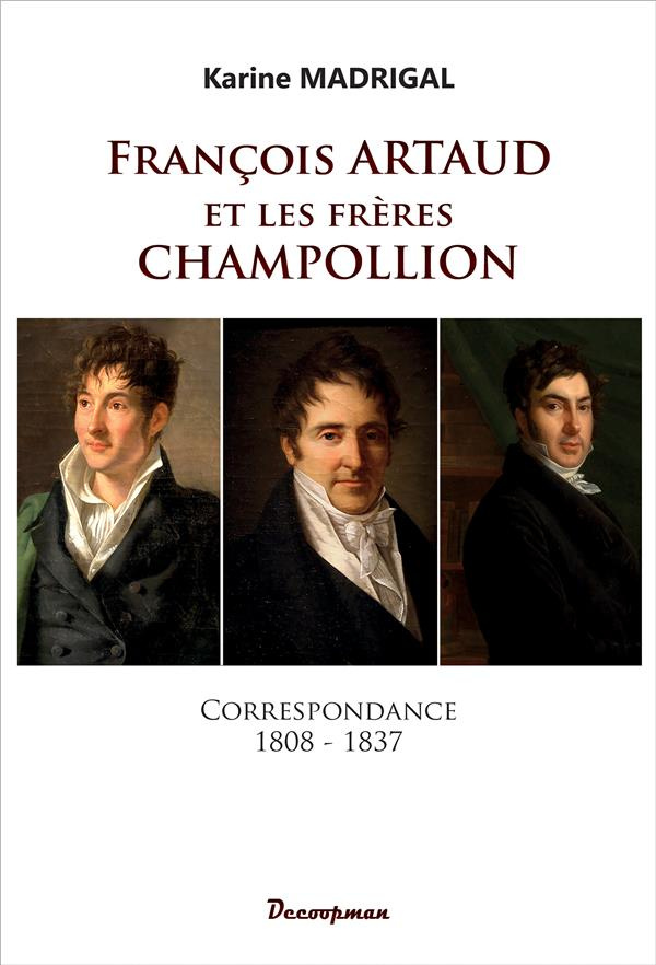 François Artaud et les frères Champollion. Correspondance 1808-1837
