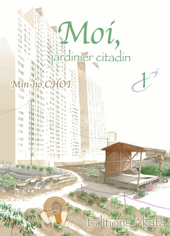 Moi, jardinier citadin Tome 1