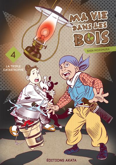 Ma vie dans les bois Tome 4 : La triple catastrophe