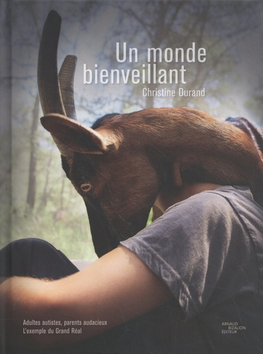 Un monde bienveillant. Adultes autistes, parents audacieux, l'exemple du Grand Réal