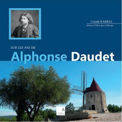 Sur les pas de Alphonse Daudet. De la Provence à Paris