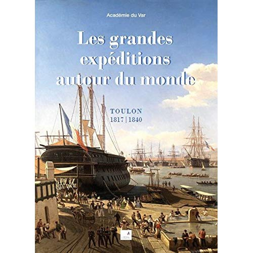 Les grandes expéditions autour du monde. Toulon 1817-1840