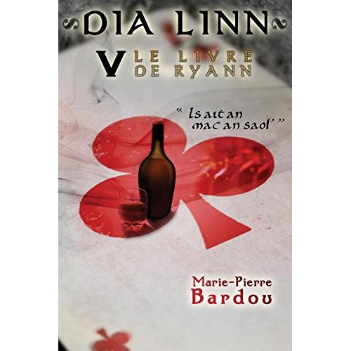 Dia Linn Tome 5 : Le Livre de Ryann. Is ait an mac an saol'