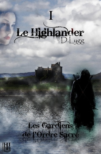 Les gardiens de l'ordre sacré Tome 1 : Le Highlander