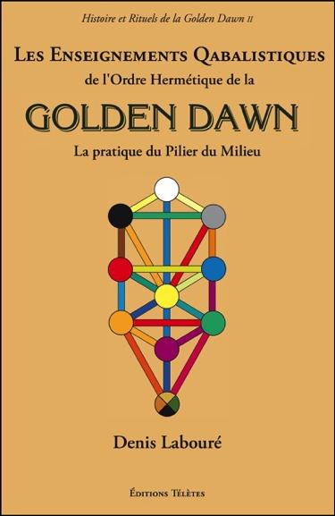 Les Enseignements Qabalistiques de l'Ordre Hermétique de la Golden Dawn. La pratique du pilier du mi